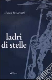 Ladri di stelle libro di Innocenti Marco