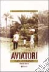 Aviatori nel Congo 1969-1973 libro di Pisacane Giovanni