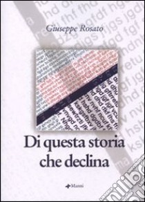 Di questa storia che declina libro di Rosato Giuseppe