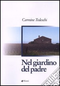 Nel giardino del padre libro di Tedeschi Carmine