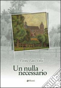 Un nulla necessario libro di Lato Vinti Elvira