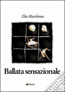 Ballata sensazionale libro di Marchione Elio