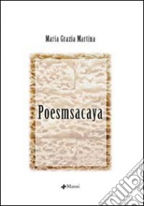 Poesmsacaya libro di Martina M. Grazia