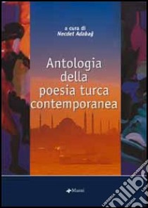 Antologia della poesia turca contemporanea libro di Adabag N. (cur.)