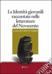 Le identità giovanili raccontate nelle letterature del Novecento libro di Augieri C. A. (cur.)