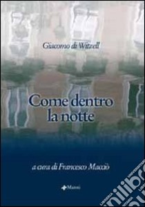 Come dentro la notte libro di Di Witzell Giacomo; Macciò F. (cur.)