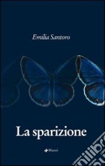 La sparizione libro di Santoro Emilia