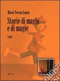 Storie di maghi e di magie libro di Lanza M. Teresa