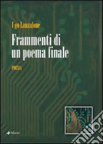 Frammenti di un poema finale libro di Lanzalone Ugo