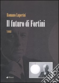 Il futuro di Fortini libro di Luperini Romano