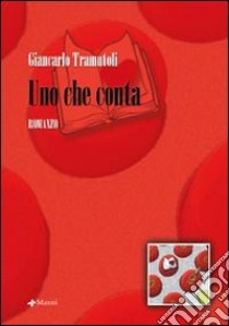 Uno che conta libro di Tramutoli Giancarlo