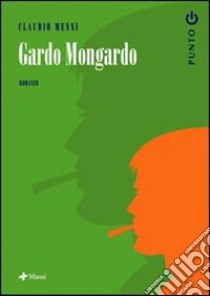 Gardo Mongardo libro di Menni Claudio