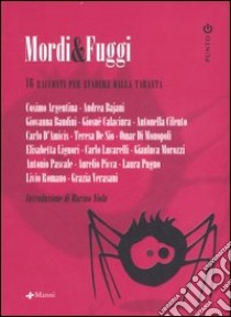 Mordi e fuggi. 16 racconti per evadere dalla taranta libro di D'Amicis C. (cur.)