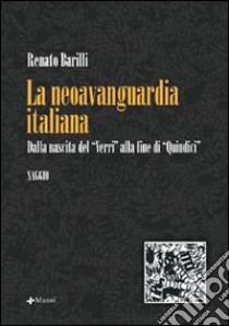 La neoavanguardia italiana. Dalla nascita del «Verri» alla fine di «Quindici» libro di Barilli Renato