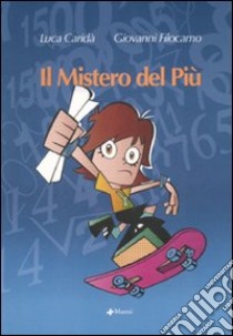 Il mistero del più. Ediz. illustrata libro di Caridà Luca; Filocamo Giovanni