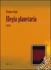 Elegia planetaria libro di Sepe Franco