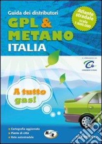 Guida dei distributori gpl e metano Italia. Con atlante stradale 1:600.000 libro