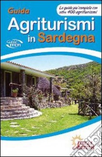 Guida agriturismi in Sardegna. La guida più completa con oltre 400 agriturismi libro