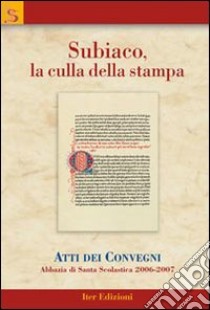 Subiaco, la culla della stampa. Atti dei Convegni libro