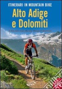 Itinerari in mountain bike. Alto Adige e Dolomiti libro di Preunkert Uli; Kreutzer Carolin; Pietschmann Marianne; Ardito S. (cur.)