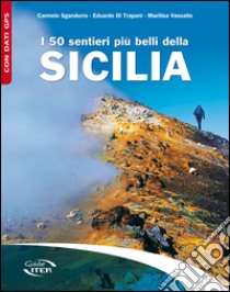 I 50 sentieri più belli della Sicilia libro di Sgandurra Carmelo; Di Trapani Eduardo; Vassallo Marilisa