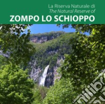 La Riserva Naturale di Zompo lo Schioppo-The Natural Reserve of Zompo lo Schioppo. Ediz. bilingue libro