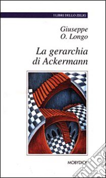 La gerarchia di Ackermann libro di Longo Giuseppe O.