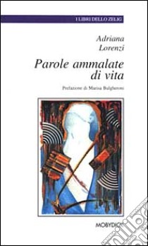 Parole ammalate di vita libro di Lorenzi Adriana