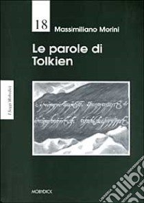 Le parole di Tolkien libro di Morini Massimiliano