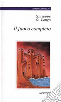 Il fuoco completo libro di Longo Giuseppe O.