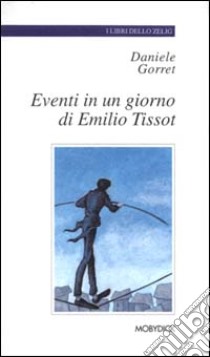 Eventi in un giorno di Emilio Tissot libro di Gorret Daniele