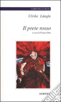 Il prete rosso libro di Längle Ulrike; Ortu F. (cur.)