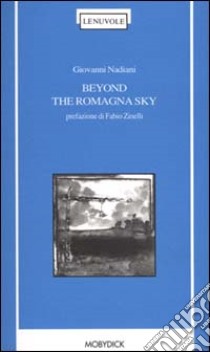 Beyond the Romagna sky libro di Nadiani Giovanni