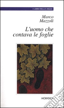 L'uomo che contava le foglie libro di Mazzoli Marco