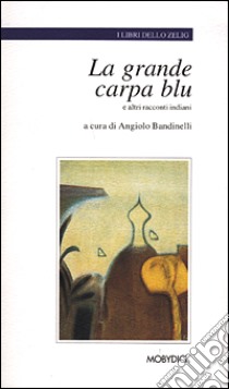 La grande carpa blu e altri racconti indiani libro di Bandinelli A. (cur.)