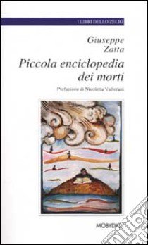 Piccola enciclopedia dei morti libro di Zatta Giuseppe