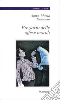 Preziario delle offese morali libro di Dadomo Anna M.