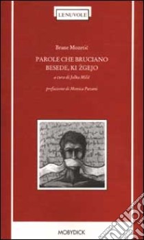 Parole che bruciano-Besede, ki Zgejo. Testo originale a fronte libro di Mozetic Brane; Milic J. (cur.)