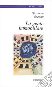 La gente immobiliare libro di Repetto Giovanna