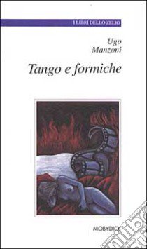 Tango e formiche libro di Manzoni Ugo