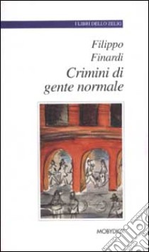 Crimini di gente normale libro di Finardi Filippo