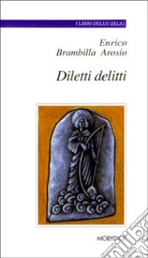 Diletti delitti libro di Brambilla Arosio Enrico