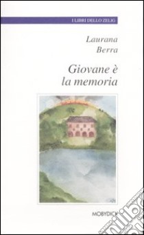 Giovane è la memoria libro di Berra Laurana