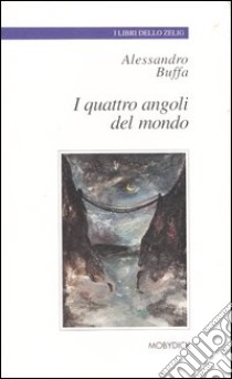 I quattro angoli del mondo libro di Buffa Alessandro