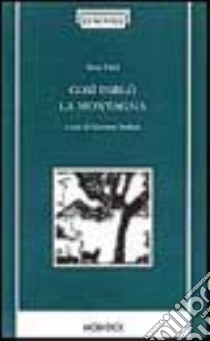 Così parlò la montagna. Poesie in dialetto tirolese (Ötztal). Testo tedesco a fronte libro di Haid Hans; Nadiani G. (cur.)