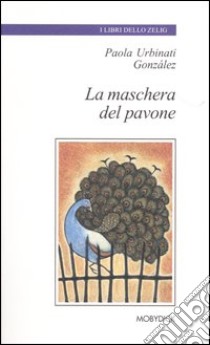 La maschera del pavone libro di Urbinati González Paola