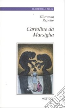 Cartoline da Marsiglia libro di Repetto Giovanna