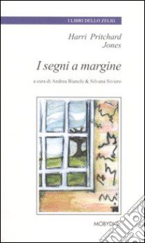 I segni a margine libro di Jones Harri P.; Bianchi A. (cur.); Siviero S. (cur.)