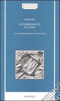 Autobiografia in versi. Testo gallese a fronte libro di Elfyn Menna; Bianchi A. (cur.); Siviero S. (cur.)