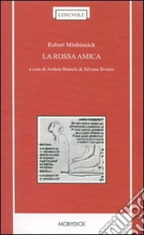 La rossa amica. Testo inglese a fronte libro di Minhinnick Robert; Bianchi A. (cur.); Siviero S. (cur.)